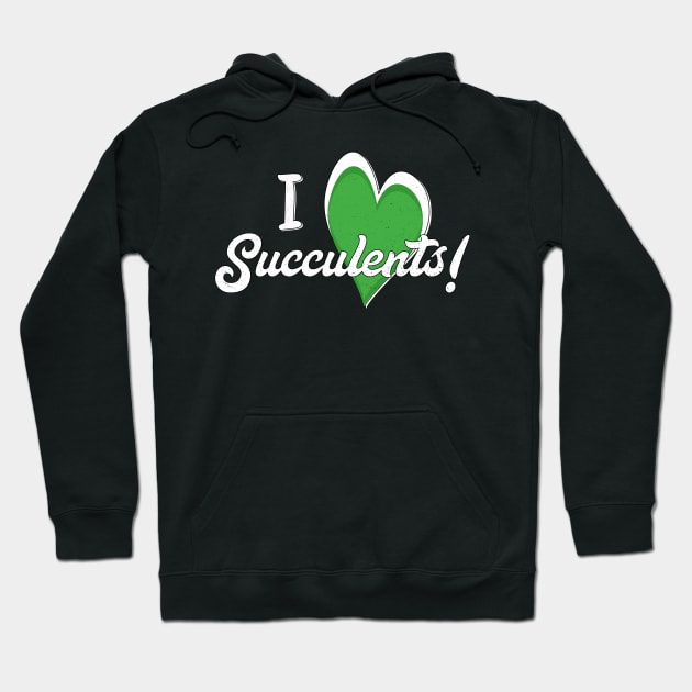 I Love Succulents Hoodie by EpicSonder2017